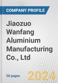 Jiaozuo Wanfang Aluminium Manufacturing Co., Ltd. Fundamental Company Report Including Financial, SWOT, Competitors and Industry Analysis- Product Image