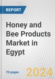 Honey and Bee Products Market in Egypt: Business Report 2024- Product Image
