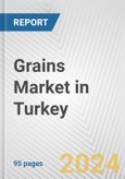 Grains Market in Turkey: Business Report 2024- Product Image