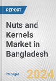 Nuts and Kernels Market in Bangladesh: Business Report 2024- Product Image