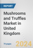 Mushrooms and Truffles Market in United Kingdom: Business Report 2024- Product Image