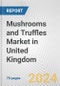 Mushrooms and Truffles Market in United Kingdom: Business Report 2024 - Product Image