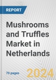 Mushrooms and Truffles Market in Netherlands: Business Report 2024- Product Image