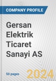 Gersan Elektrik Ticaret Sanayi AS Fundamental Company Report Including Financial, SWOT, Competitors and Industry Analysis- Product Image