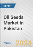 Oil Seeds Market in Pakistan: Business Report 2024- Product Image