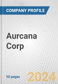 Aurcana Corp. Fundamental Company Report Including Financial, SWOT, Competitors and Industry Analysis- Product Image