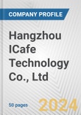Hangzhou ICafe Technology Co., Ltd. Fundamental Company Report Including Financial, SWOT, Competitors and Industry Analysis- Product Image