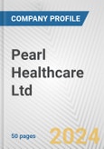 Pearl Healthcare Ltd. Fundamental Company Report Including Financial, SWOT, Competitors and Industry Analysis- Product Image