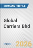 Global Carriers Bhd Fundamental Company Report Including Financial, SWOT, Competitors and Industry Analysis- Product Image