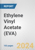 Ethylene Vinyl Acetate (EVA): 2024 World Market Outlook up to 2033- Product Image