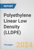 Polyethylene Linear Low Density (LLDPE): 2024 World Market Outlook up to 2033- Product Image