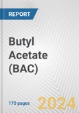 Butyl Acetate (BAC): 2024 World Market Outlook up to 2033- Product Image