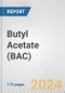 Butyl Acetate (BAC): 2024 World Market Outlook up to 2033 - Product Image