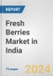 Fresh Berries Market in India: Business Report 2024 - Product Image