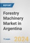 Forestry Machinery Market in Argentina: Business Report 2024 - Product Image
