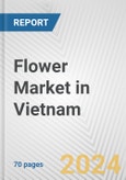 Flower Market in Vietnam: Business Report 2024- Product Image