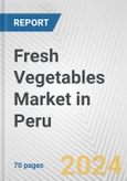 Fresh Vegetables Market in Peru: Business Report 2024- Product Image