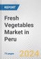 Fresh Vegetables Market in Peru: Business Report 2024 - Product Image