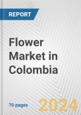 Flower Market in Colombia: Business Report 2024- Product Image