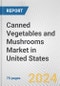 Canned Vegetables and Mushrooms Market in United States: Business Report 2024 - Product Image
