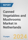 Canned Vegetables and Mushrooms Market in Netherlands: Business Report 2024- Product Image