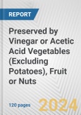 Preserved by Vinegar or Acetic Acid Vegetables (Excluding Potatoes), Fruit or Nuts: European Union Market Outlook 2023-2027- Product Image