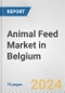 Animal Feed Market in Belgium: Business Report 2024 - Product Image