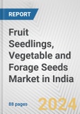 Fruit Seedlings, Vegetable and Forage Seeds Market in India: Business Report 2024- Product Image