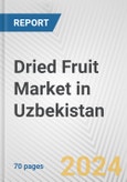 Dried Fruit Market in Uzbekistan: Business Report 2024- Product Image