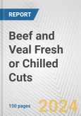 Beef and Veal Fresh or Chilled Cuts: European Union Market Outlook 2023-2027- Product Image