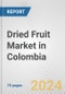 Dried Fruit Market in Colombia: Business Report 2024 - Product Image