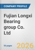 Fujian Longxi Bearing group Co. Ltd. Fundamental Company Report Including Financial, SWOT, Competitors and Industry Analysis- Product Image