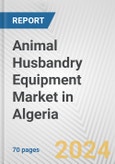 Animal Husbandry Equipment Market in Algeria: Business Report 2024- Product Image