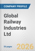 Global Railway Industries Ltd. Fundamental Company Report Including Financial, SWOT, Competitors and Industry Analysis- Product Image