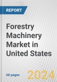 Forestry Machinery Market in United States: Business Report 2024- Product Image