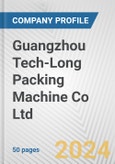 Guangzhou Tech-Long Packing Machine Co Ltd Fundamental Company Report Including Financial, SWOT, Competitors and Industry Analysis- Product Image