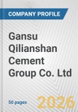 Gansu Qilianshan Cement Group Co. Ltd. Fundamental Company Report Including Financial, SWOT, Competitors and Industry Analysis- Product Image