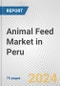 Animal Feed Market in Peru: Business Report 2024 - Product Thumbnail Image
