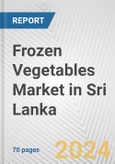 Frozen Vegetables Market in Sri Lanka: Business Report 2024- Product Image