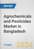 Agrochemicals and Pesticides Market in Bangladesh: Business Report 2024- Product Image