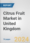 Citrus Fruit Market in United Kingdom: Business Report 2024- Product Image