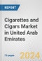 Cigarettes and Cigars Market in United Arab Emirates: Business Report 2024 - Product Image