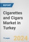 Cigarettes and Cigars Market in Turkey: Business Report 2024 - Product Image
