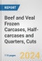 Beef and Veal Frozen Carcases, Half-carcases and Quarters, Cuts: European Union Market Outlook 2023-2027 - Product Image