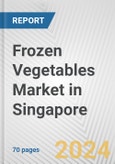 Frozen Vegetables Market in Singapore: Business Report 2024- Product Image