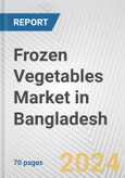 Frozen Vegetables Market in Bangladesh: Business Report 2024- Product Image