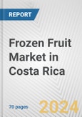 Frozen Fruit Market in Costa Rica: Business Report 2024- Product Image