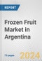 Frozen Fruit Market in Argentina: Business Report 2024 - Product Image