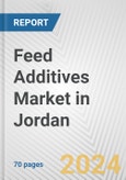 Feed Additives Market in Jordan: Business Report 2024- Product Image