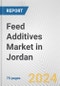 Feed Additives Market in Jordan: Business Report 2024 - Product Image